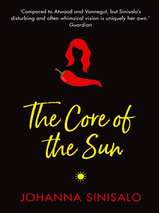 Title details for The Core of the Sun by Johanna Sinisalo - Available